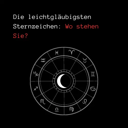 Read more about the article Die leichtgläubigsten Tierkreiszeichen im Jahr 2024: Wo bist du?