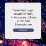 Diese Prüfungen erwarten dich Anfang des Jahres 2025, laut Sternzeichen.